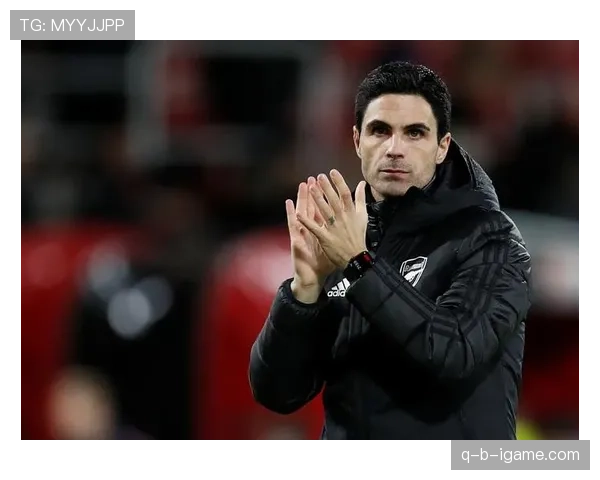 阿尔特塔战术核心体系解析：近期攻防表现稳健